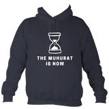 The Muhurat Is Now - Hoodie