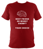 Best friend or worst enemy - T Shirt