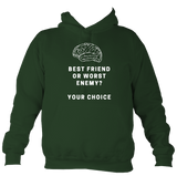 Best friend or worst enemy - Hoodie