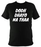 Dodh Dhayo W01 - T Shirt