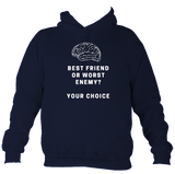 Best friend or worst enemy - Hoodie