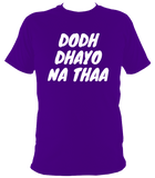 Dodh Dhayo W01 - T Shirt