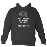 Best friend or worst enemy - Hoodie