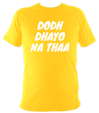 Dodh Dhayo W01 - T Shirt