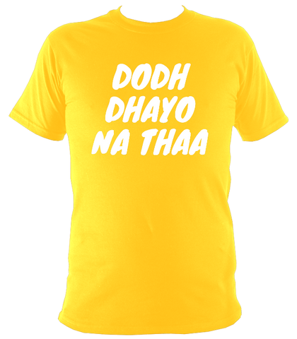 Dodh Dhayo W01 - T Shirt