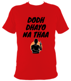 Dodh Dhayo BO1 - T Shirt