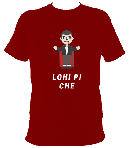 Lohi Pi Che - T Shirt
