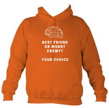Best friend or worst enemy - Hoodie