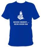 Never Worry - T Shirt