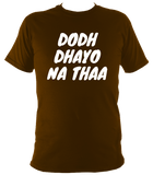 Dodh Dhayo W01 - T Shirt