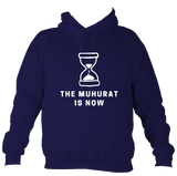 The Muhurat Is Now - Hoodie
