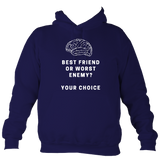 Best friend or worst enemy - Hoodie