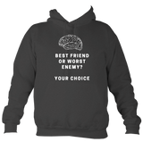 Best friend or worst enemy - Hoodie