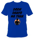 Dodh Dhayo BO1 - T Shirt