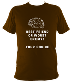 Best friend or worst enemy - T Shirt