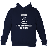 The Muhurat Is Now - Hoodie