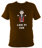 Lohi Pi Che - T Shirt