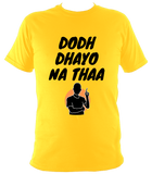 Dodh Dhayo BO1 - T Shirt