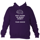 Best friend or worst enemy - Hoodie