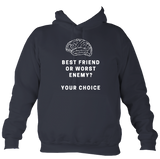 Best friend or worst enemy - Hoodie