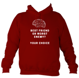 Best friend or worst enemy - Hoodie