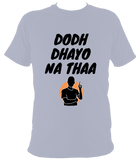 Dodh Dhayo BO1 - T Shirt