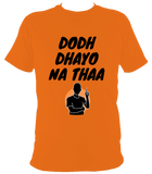 Dodh Dhayo BO1 - T Shirt