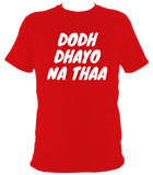 Dodh Dhayo W01 - T Shirt