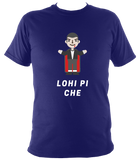 Lohi Pi Che - T Shirt