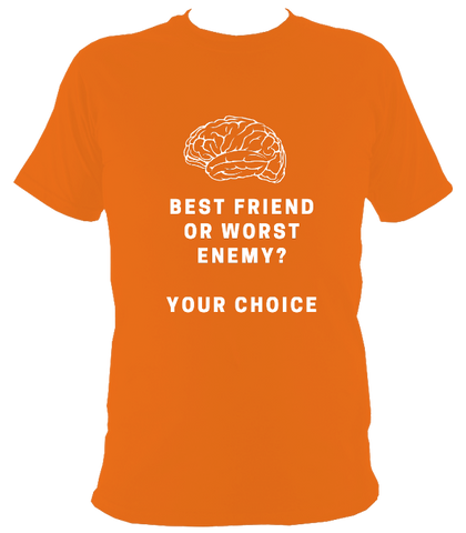Best friend or worst enemy - T Shirt