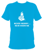 Never Worry - T Shirt