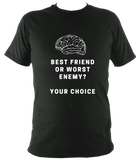 Best friend or worst enemy - T Shirt