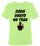 Dodh Dhayo BO1 - T Shirt