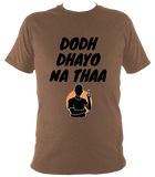 Dodh Dhayo BO1 - T Shirt
