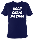 Dodh Dhayo W01 - T Shirt