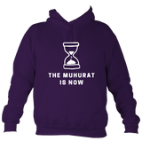 The Muhurat Is Now - Hoodie